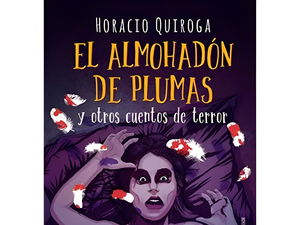 El almohadón de plumas: resumen y análisis del cuento de Horacio Quiroga