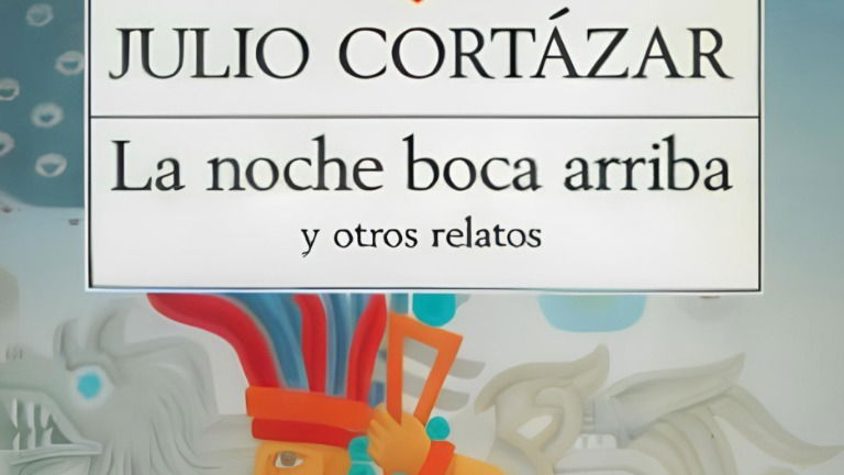 La noche boca arriba: resumen y análisis del cuento de Cortázar