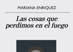 Las cosas que perdimos en el fuego: análisis del cuento de Mariana Enríquez
