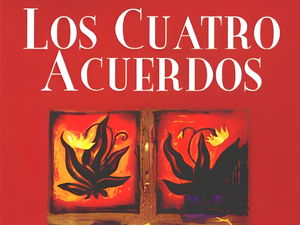 Los cuatro acuerdos: resumen y análisis del libro