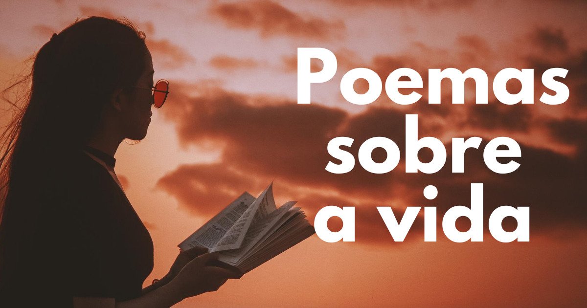 12 poemas sobre a vida escritos por autores famosos - Cultura Genial